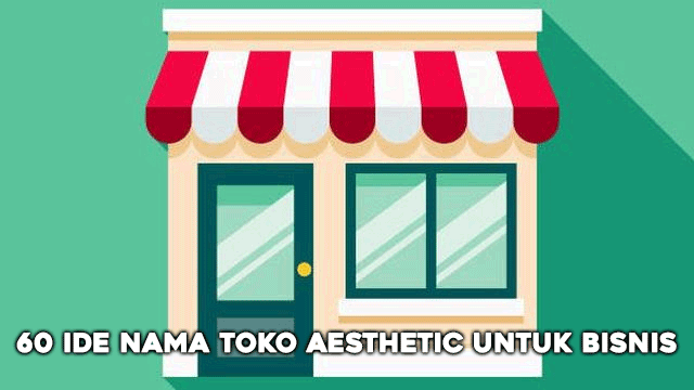 60 Ide Nama Toko Aesthetic untuk Bisnis Makanan hingga Skincare